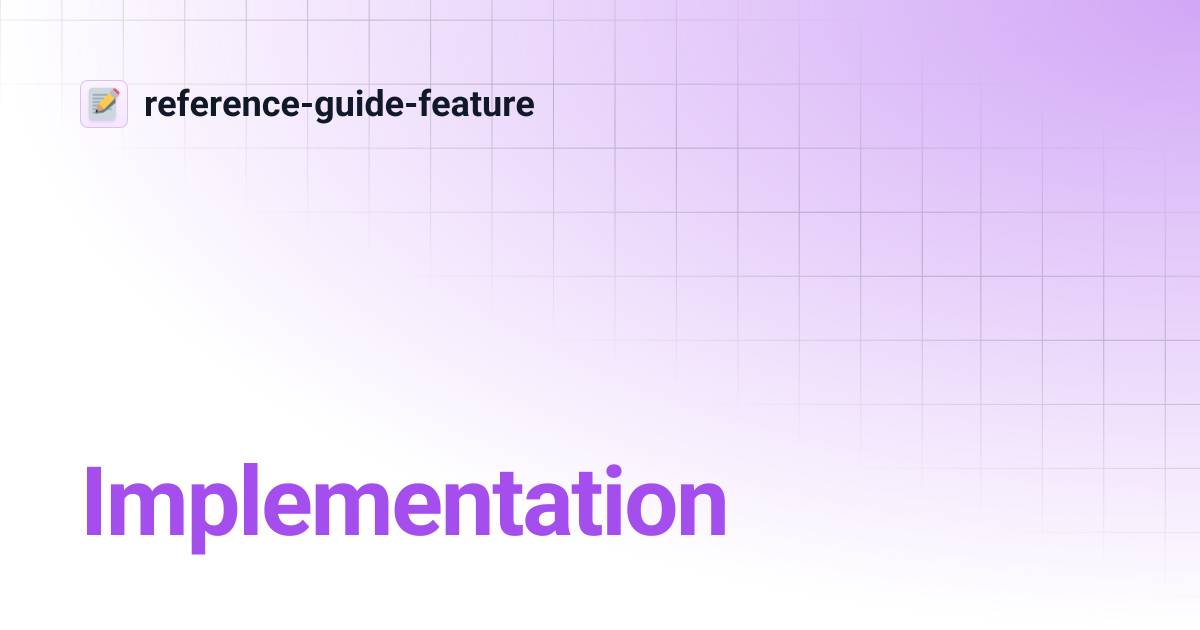 Implementation | reference-guide-feature