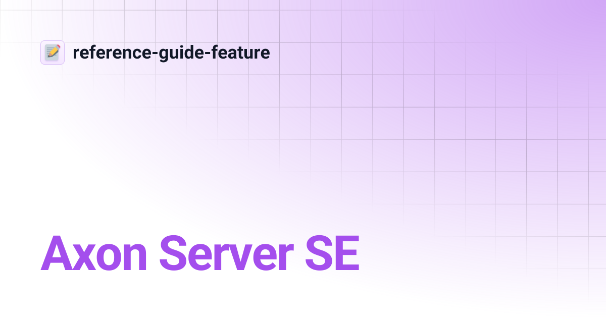 Axon Server SE | reference-guide-feature