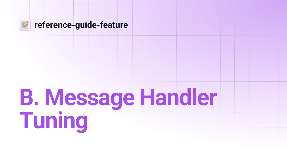 B. Message Handler Tuning | reference-guide-feature